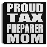 Proud Tax Preparer Mom - Canvas Square