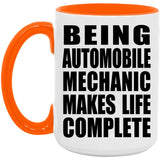 Being Automobile Mechanic Makes Life Complete - 15oz Accent Mug Orange