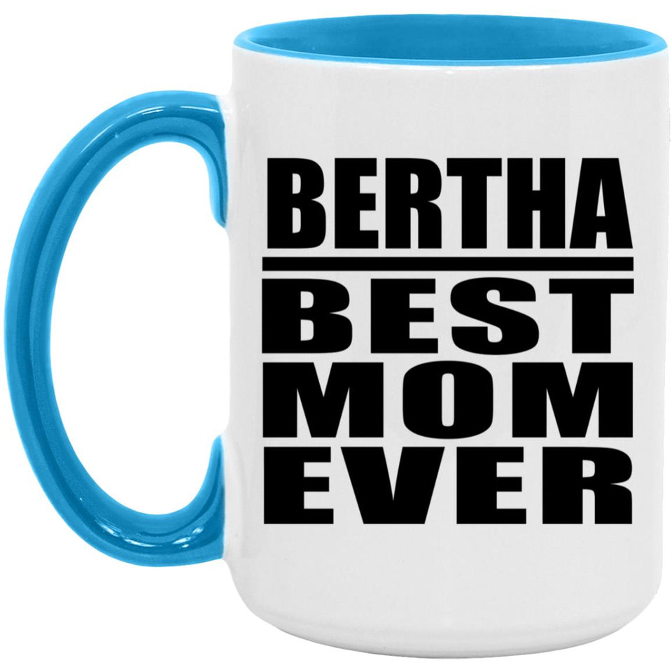 Bertha Best Mom Ever - 15oz Accent Mug Blue