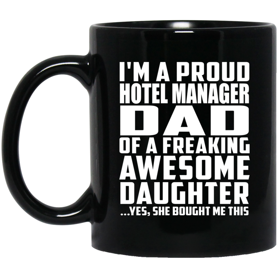 Proud Hotel Manager Dad Of Awesome Daughter - 11 Oz Coffee Mug Black