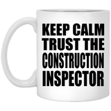 Keep Calm and Trust The Construction Inspector - 11oz Coffee Mug