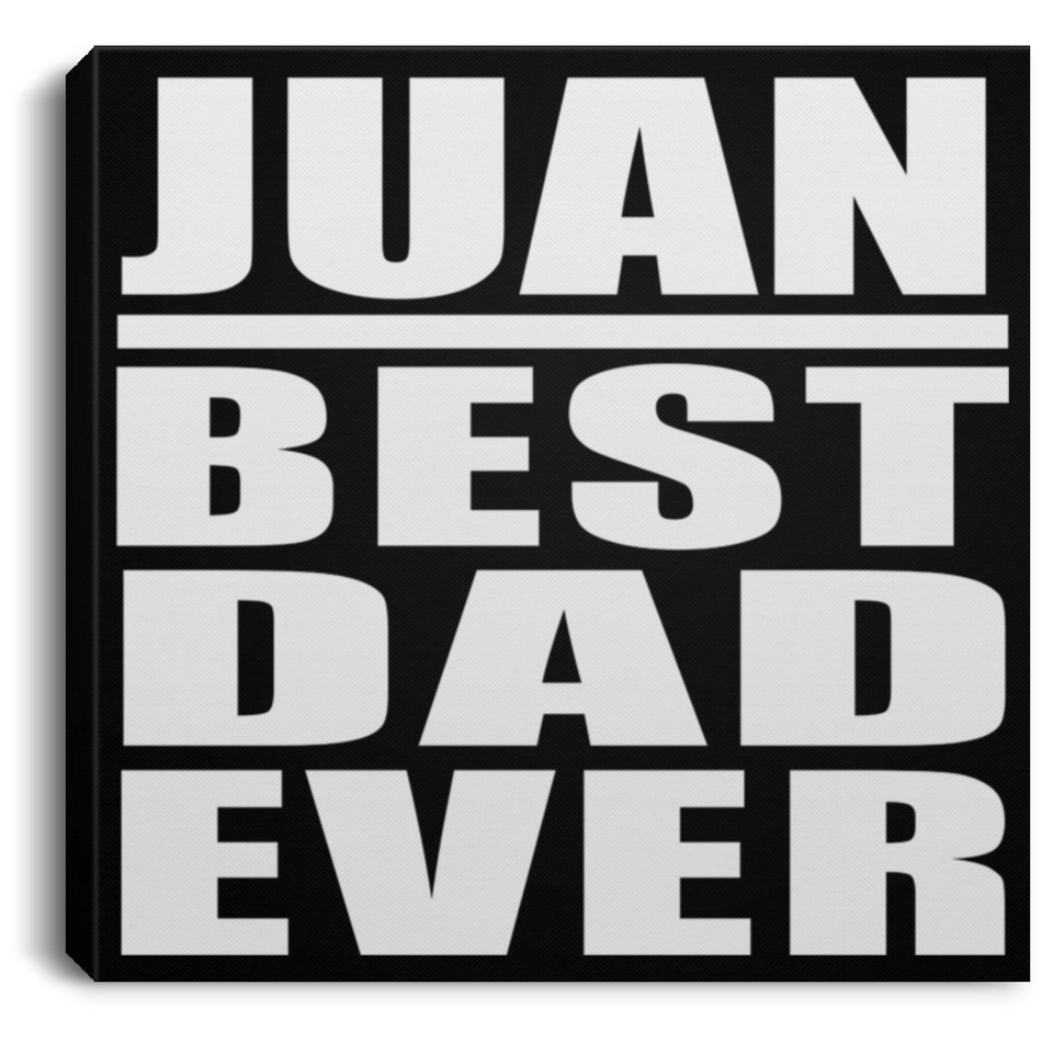 Juan Best Dad Ever - Canvas Square