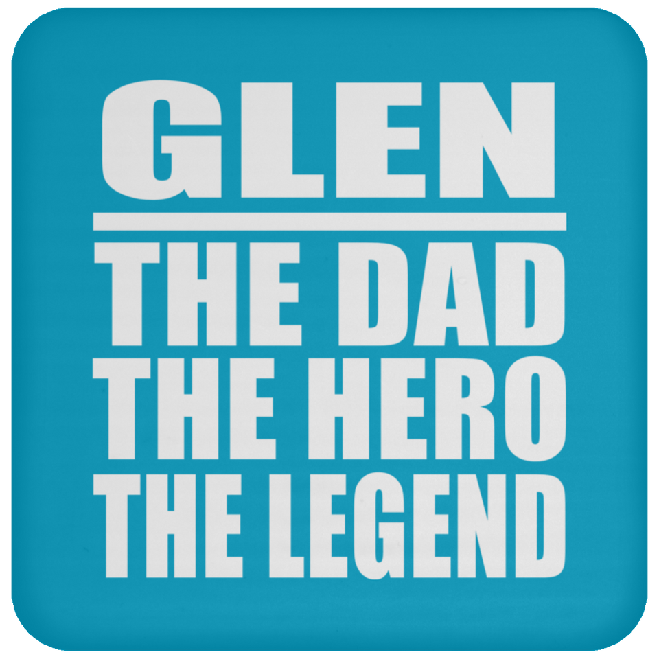 Glen The Dad The Hero The Legend - Drink Coaster