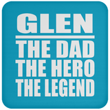 Glen The Dad The Hero The Legend - Drink Coaster