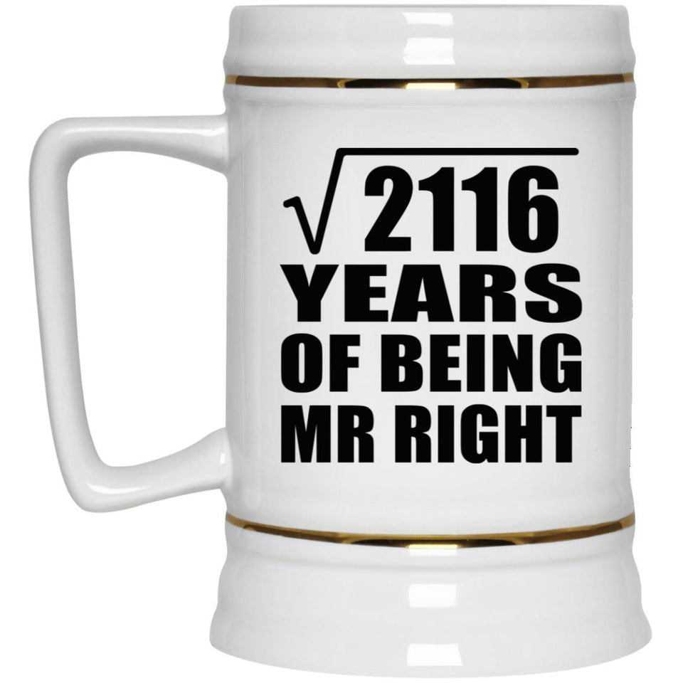 46th Anniversary Square Root of 2116 Years of Being Mr Right - Beer Stein