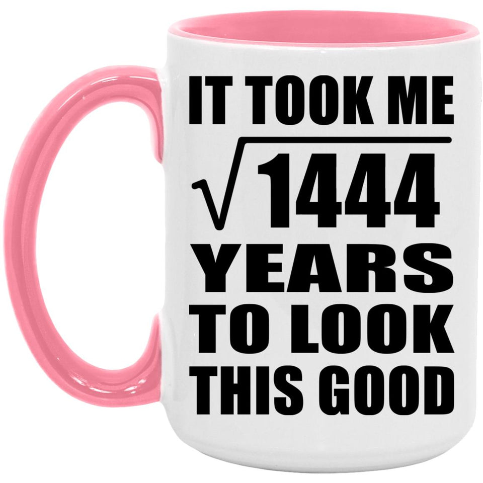 38th Birthday Took Square Root of 1444 Years To Look Good - 15oz Accent Mug Pink