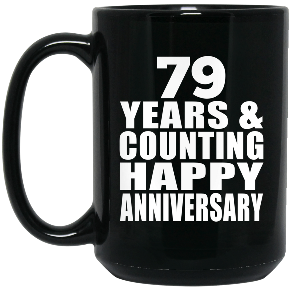 Happy 79th Anniversary 79 Years & Counting - 15 Oz Coffee Mug Black