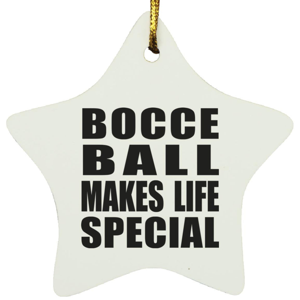 Bocce Ball Makes Life Special - Star Ornament