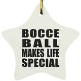 Bocce Ball Makes Life Special - Star Ornament