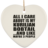 All I Care About Is My Kurilian Bobtail - Heart Ornament