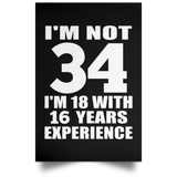 34th Birthday I'm Not 34 I'm 18 With 16 Years Experience - Poster Portrait