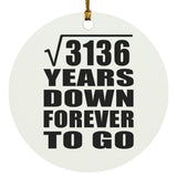 56th Anniversary Square Root of 3136 Years Down Forever To Go - Circle Ornament