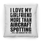 I Love My Girlfriend More Than Aircraft Spotting - Throw Pillow