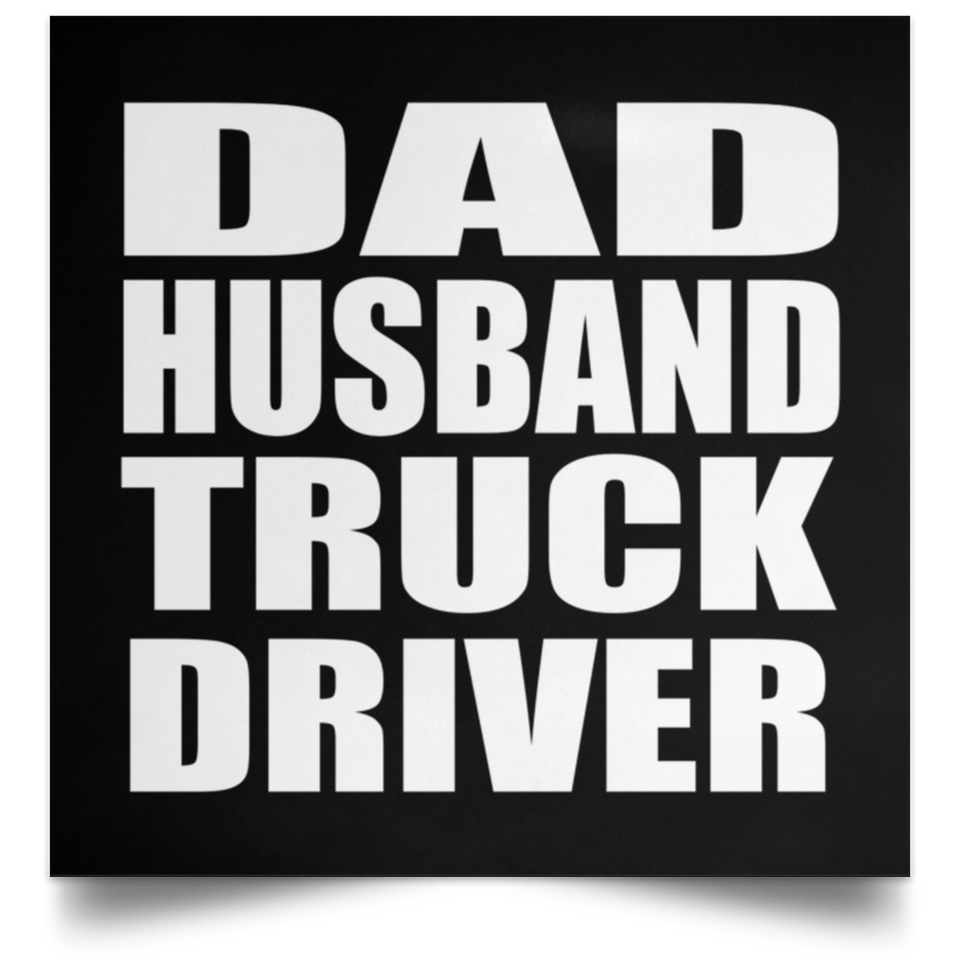 Dad Husband Truck Driver - Poster Square