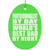 Photojournalist By Day World's Best Dad By Night - Oval Ornament