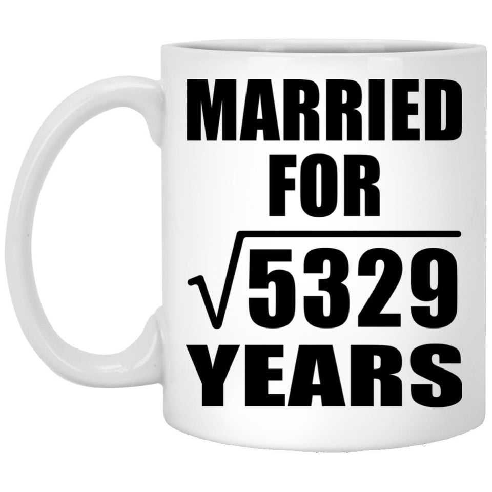 73rd Anniversary Married For Square Root of 5329 Years - 11oz Coffee Mug