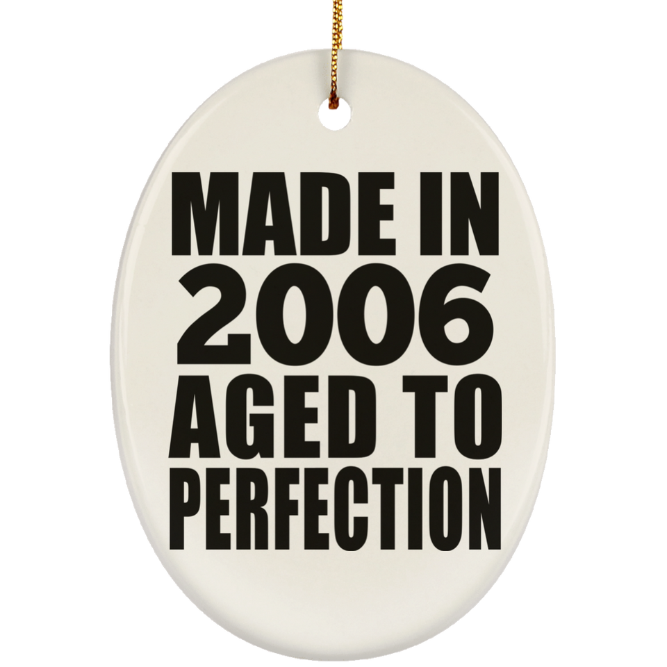 18th Birthday Made In 2006 Aged to Perfection - Oval Ornament