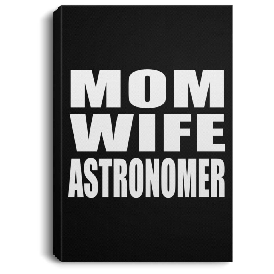 Mom Wife Astronomer - Canvas Portrait