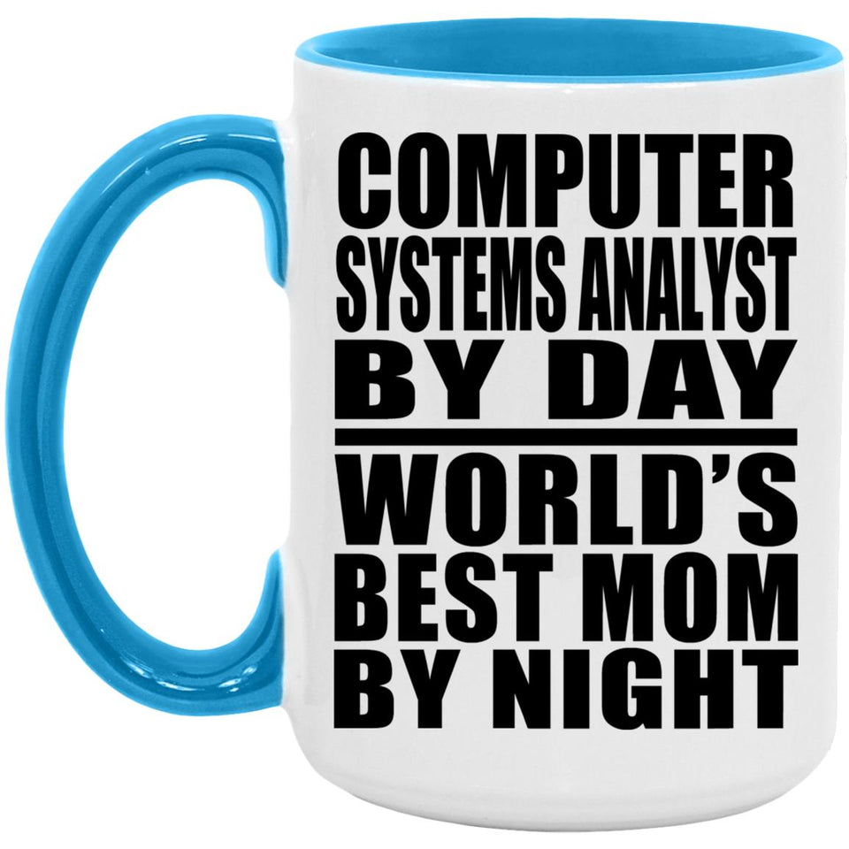 Computer Systems Analyst By Day World's Best Mom By Night - 15oz Accent Mug Blue