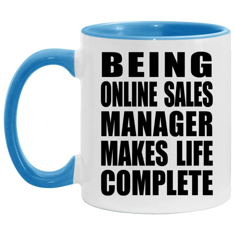 Being Online Sales Manager Makes Life Complete - 11oz Accent Mug Blue