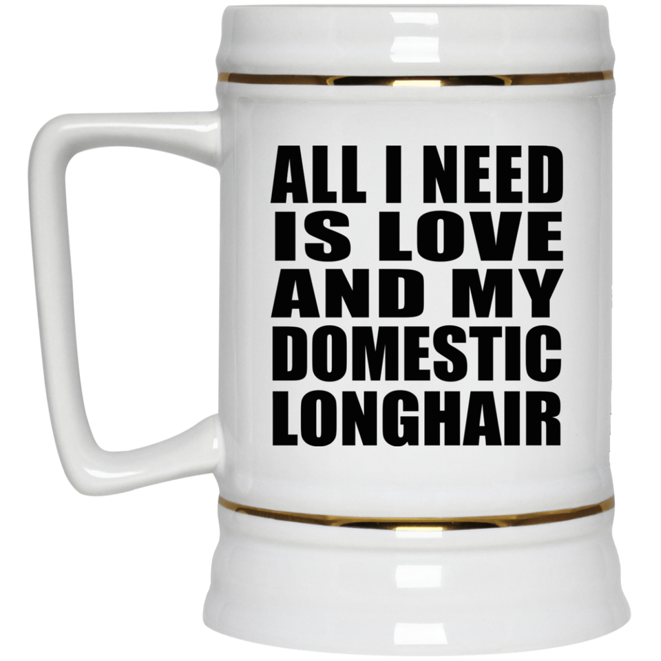 All I Need Is Love And My Domestic Longhair - Beer Stein