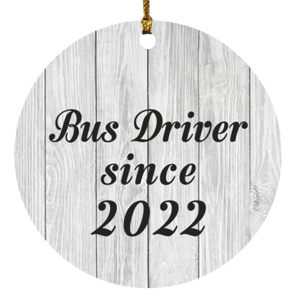 Bus Driver Since 2022 - Circle Ornament F