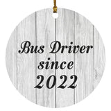 Bus Driver Since 2022 - Circle Ornament F