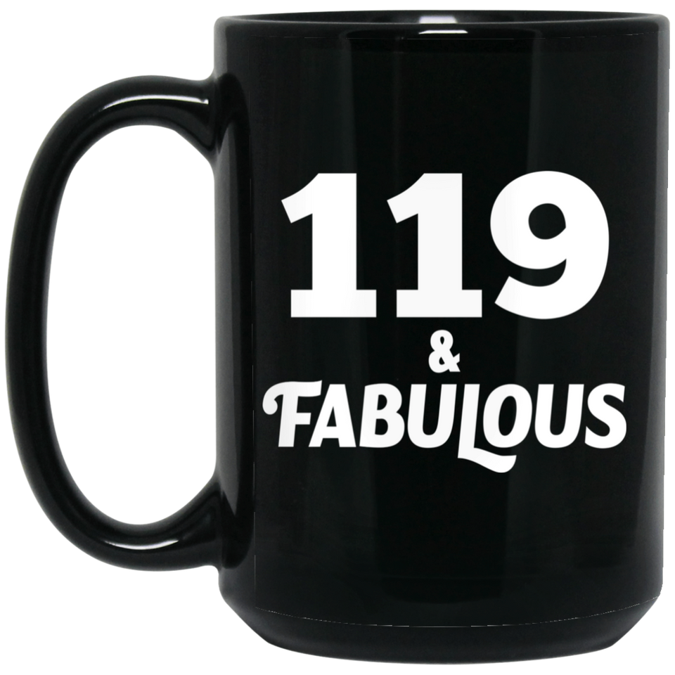 119th Birthday 119 & Fabulous - 15oz Coffee Mug Black