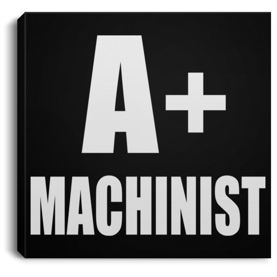 A+ Machinist - Canvas Square