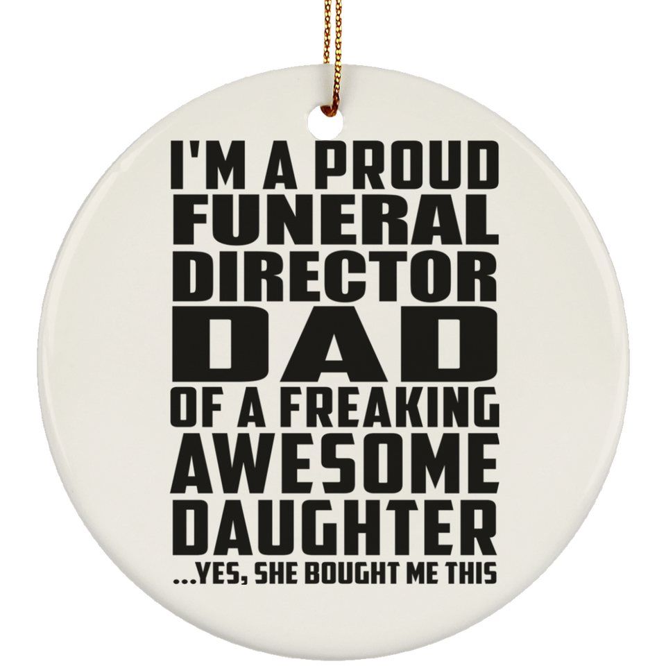 Proud Funeral Director Dad Of Awesome Daughter - Circle Ornament
