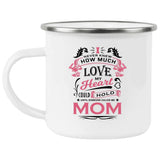 How Much Love Could Hold Until Called Me Mom - 12oz Camping Mug