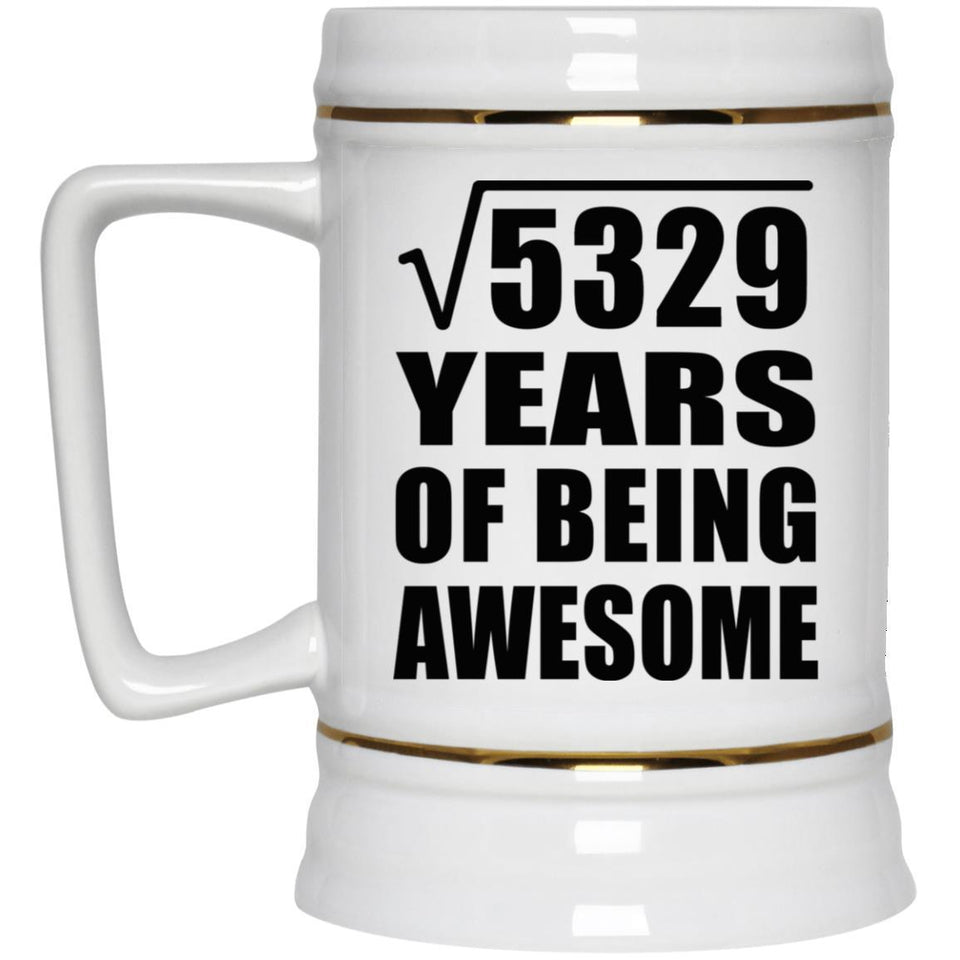 73rd Birthday Square Root of 5329 Years of Being Awesome - Beer Stein