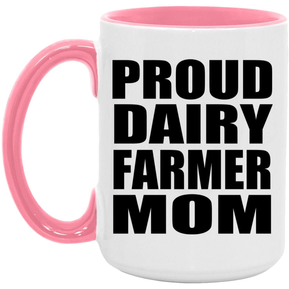 Proud Dairy Farmer Mom - 15oz Accent Mug Pink