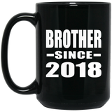 Brother Since 2018 - 15 Oz Coffee Mug Black