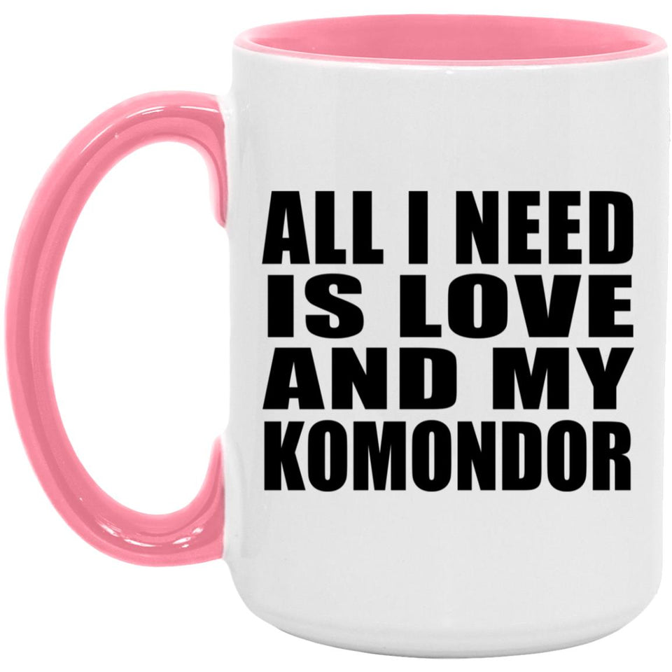 All I Need Is Love And My Komondor - 15oz Accent Mug Pink