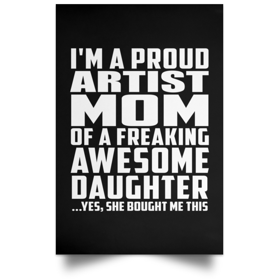 Proud Artist Mom Of Awesome Daughter - Poster Portrait