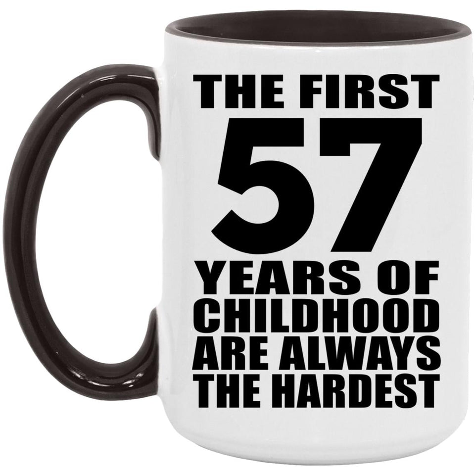 57th Birthday First 57 Years of Childhood Are The Hardest - 15oz Accent Mug Black