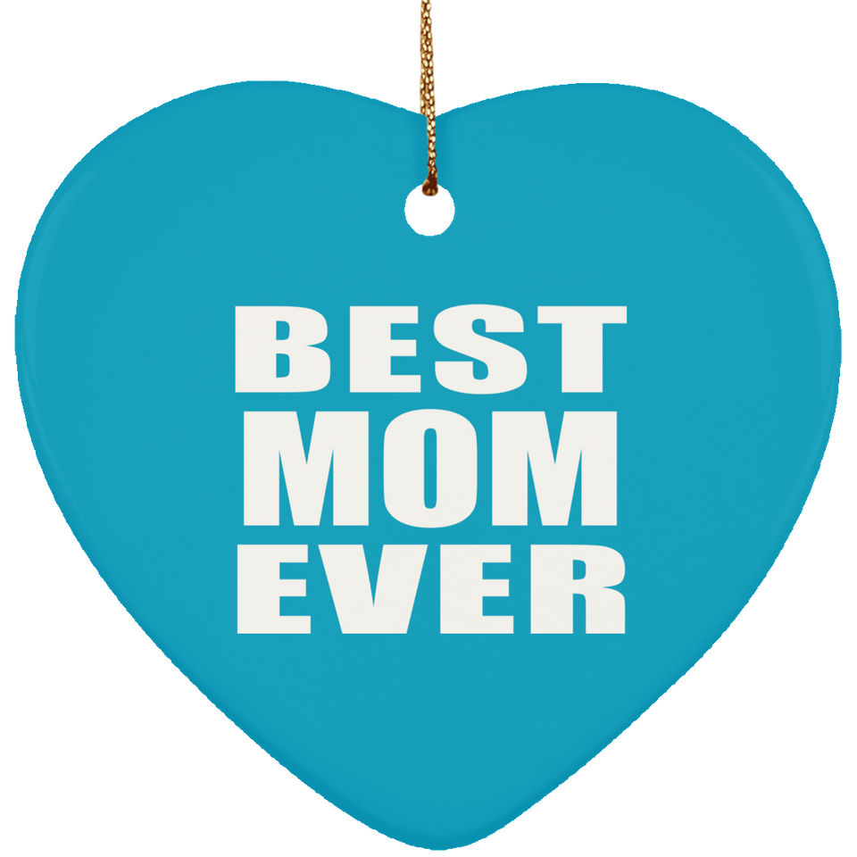 Best Mom Ever - Heart Ornament