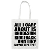 All I Care About Is Rhodesian Ridgeback - Tote Bag White