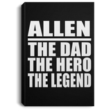 Allen The Dad The Hero The Legend - Canvas Portrait