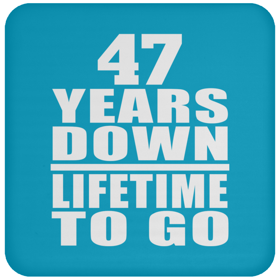 47th Anniversary 47 Years Down Lifetime To Go - Drink Coaster