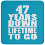 47th Anniversary 47 Years Down Lifetime To Go - Drink Coaster