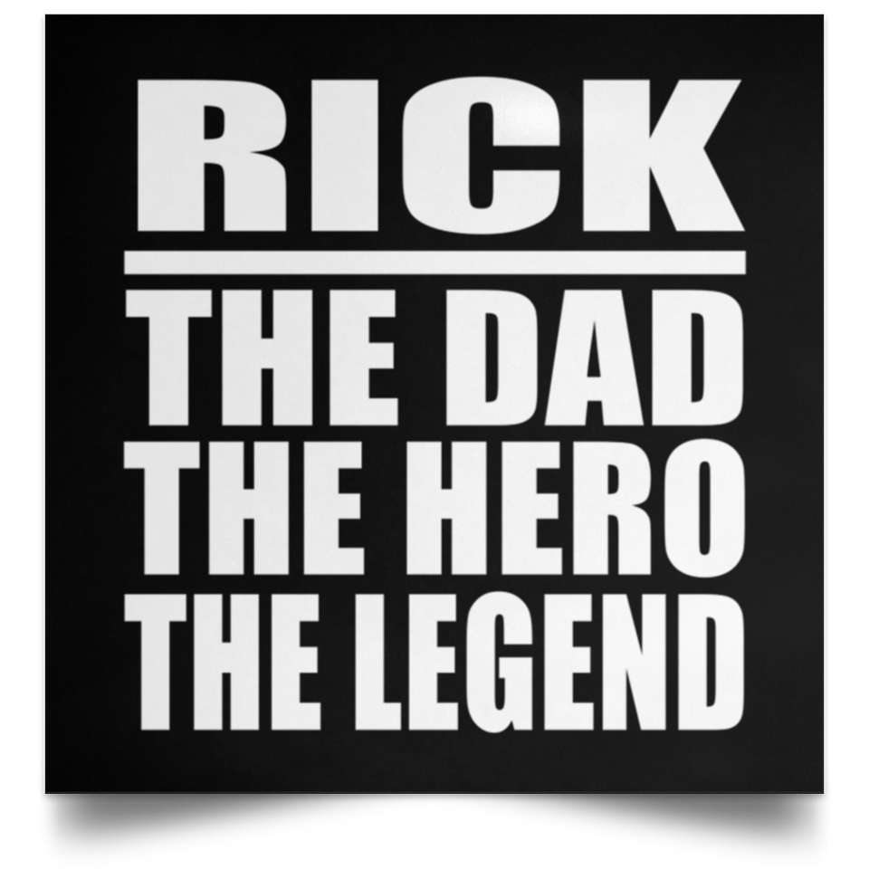 Rick The Dad The Hero The Legend - Poster Square