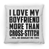 I Love My Boyfriend More Than Cross-Stitch - Throw Pillow