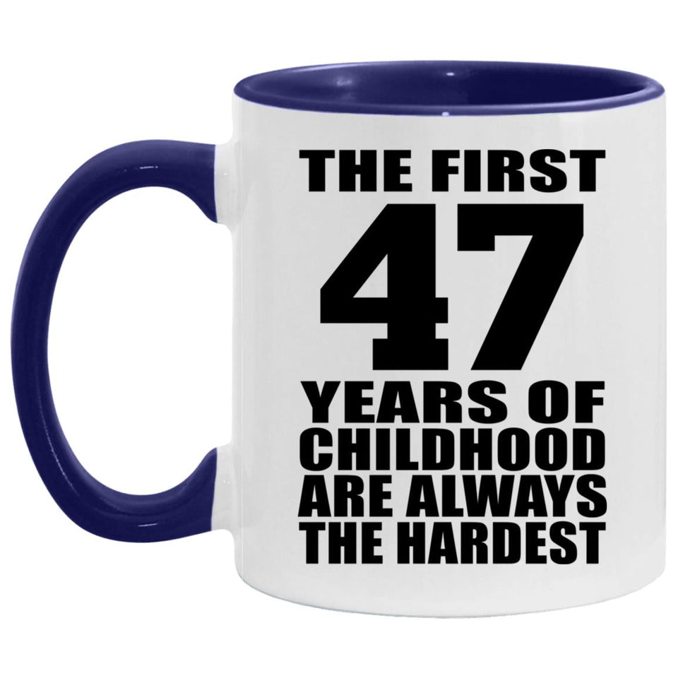 47th Birthday First 47 Years of Childhood Are The Hardest - 11oz Accent Mug Purple
