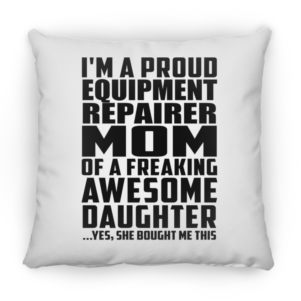 Proud Equipment Repairer Mom Of Awesome Daughter - Throw Pillow