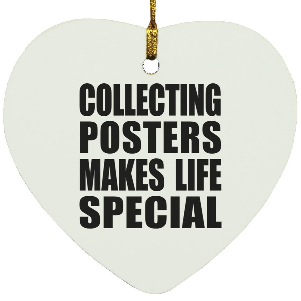 Collecting Posters Makes Life Special - Heart Ornament