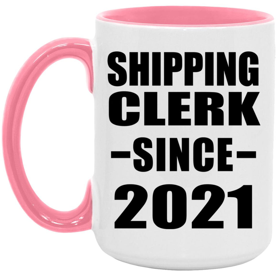 Shipping Clerk Since 2021 - 15oz Accent Mug Pink
