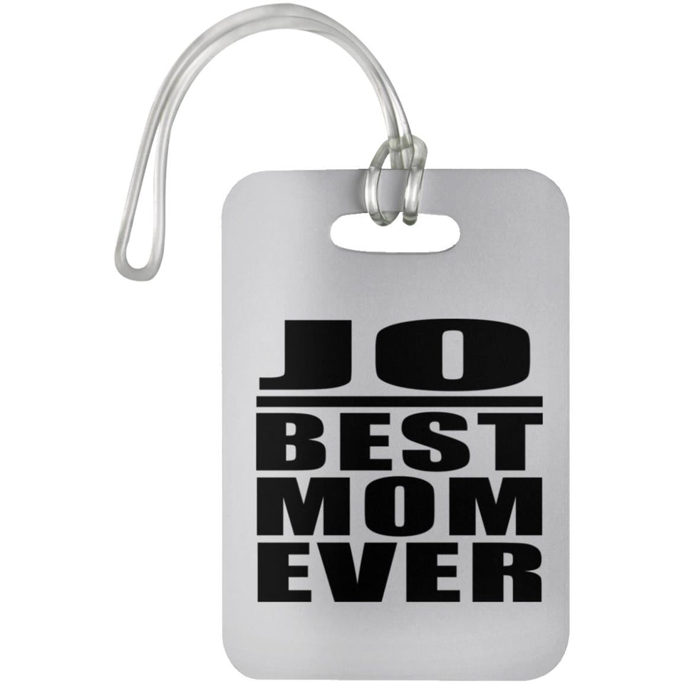Jo Best Mom Ever - Luggage Bag Tag