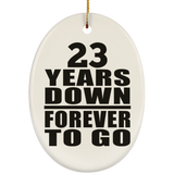 23rd Anniversary 23 Years Down Forever to Go - Oval Ornament